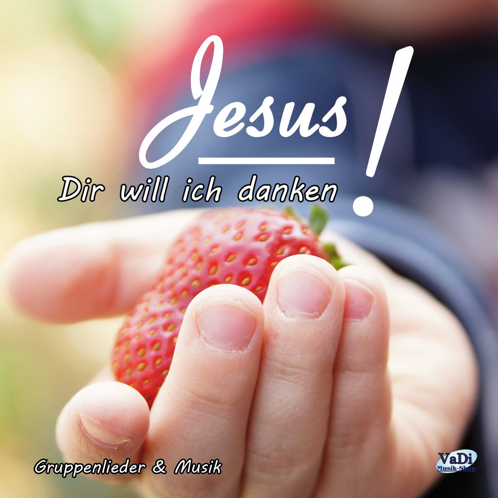 Jesus, Dir will ich danken! - CD Jesus, Dir will ich danken! - CD
