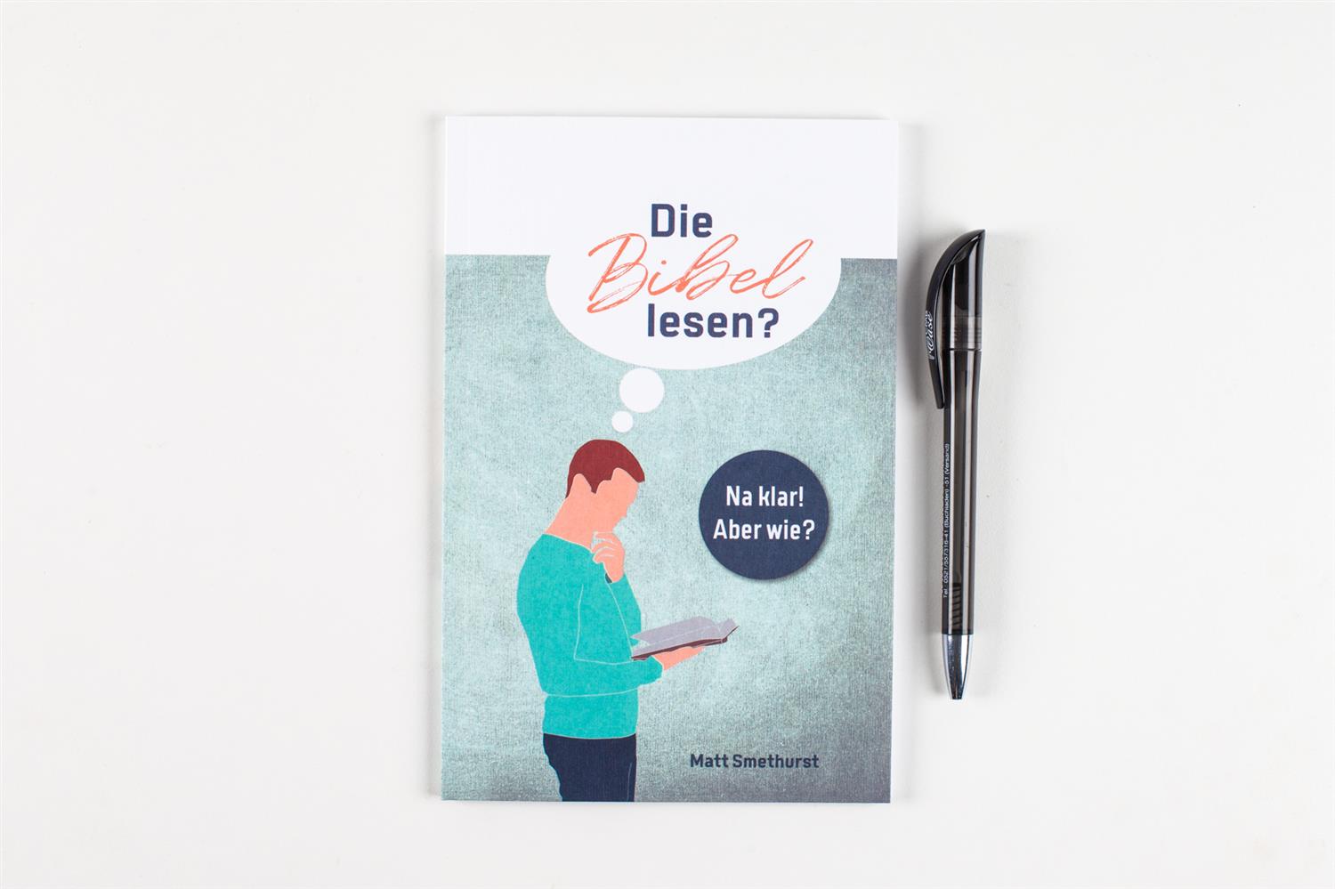 Die Bibel lesen? - Na klar! Aber wie? Die Bibel lesen? - Na klar! Aber wie?