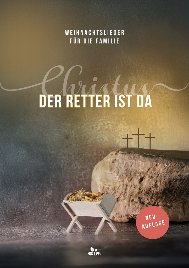 Christus der Retter ist da - Weihnachtslieder für die Familie Christus der Retter ist da - Weihnachtslieder für die Familie