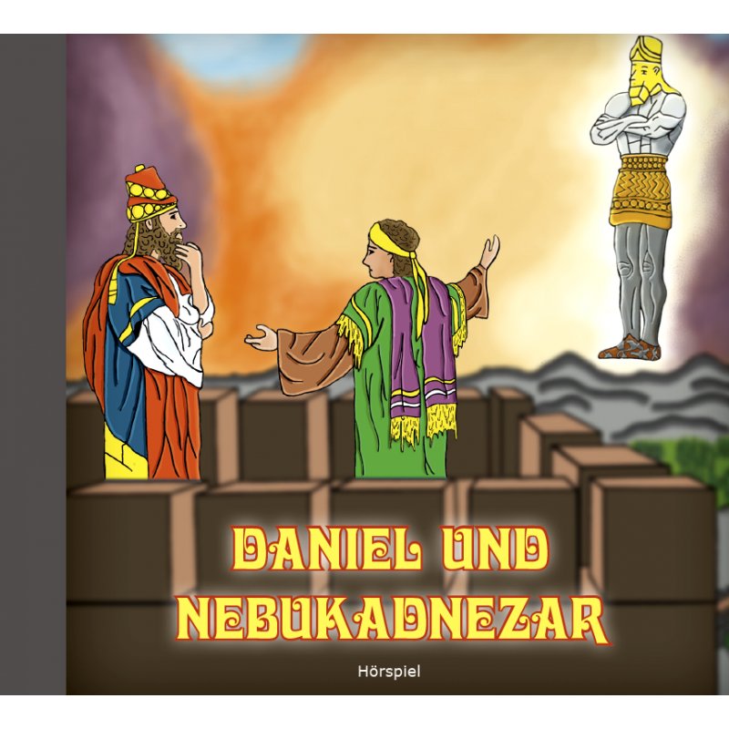 Daniel und Nebukadnezar - Hörspiel Daniel und Nebukadnezar - Hörspiel