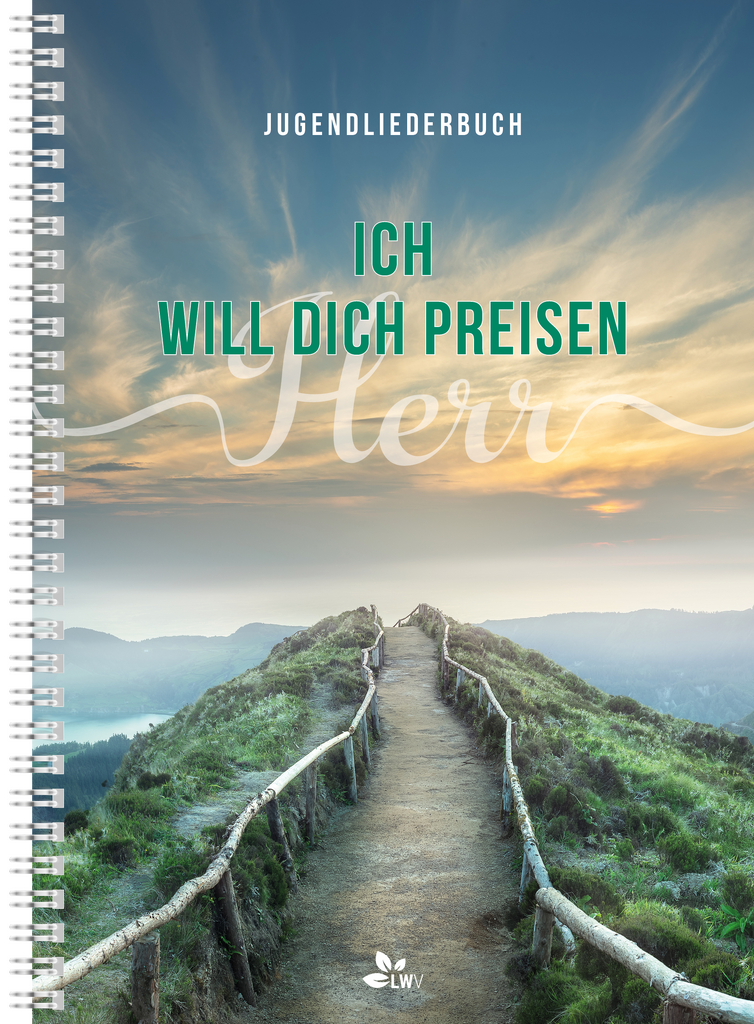 Ich will dich preisen, Herr - Jugendlieder Ich will dich preisen, Herr - Jugendlieder